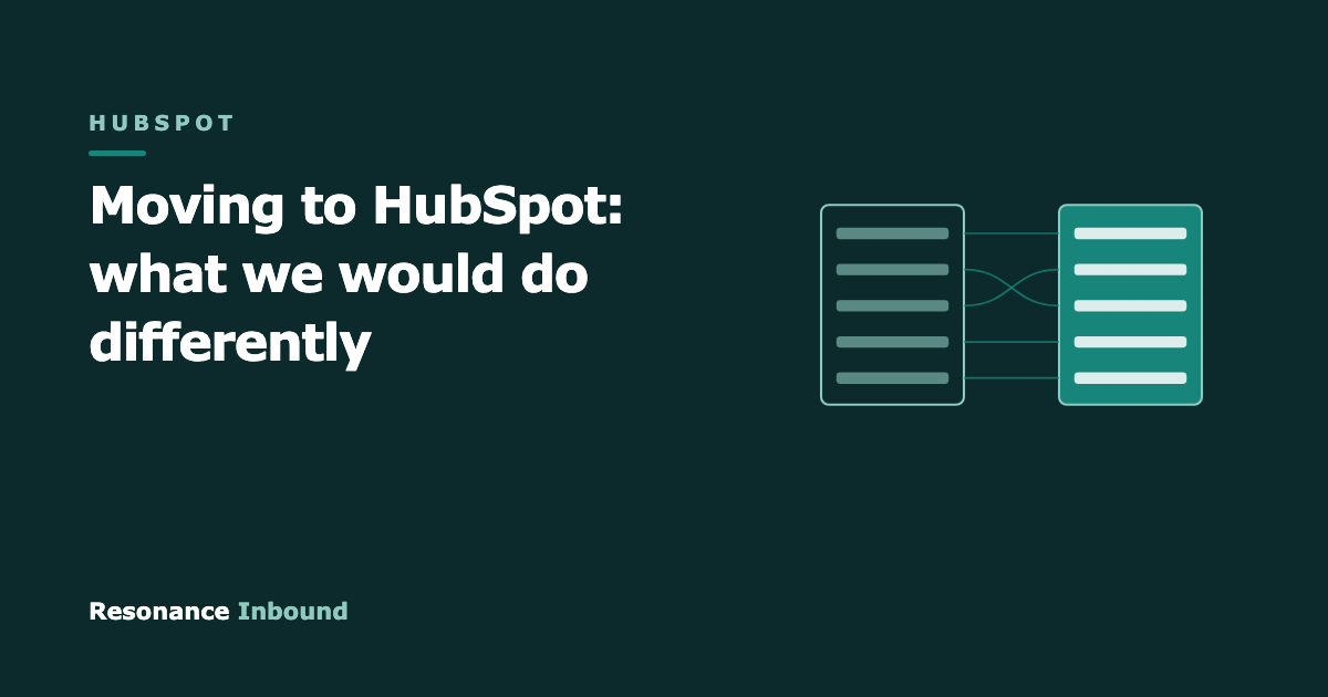Moving to HubSpot: what we would do differently